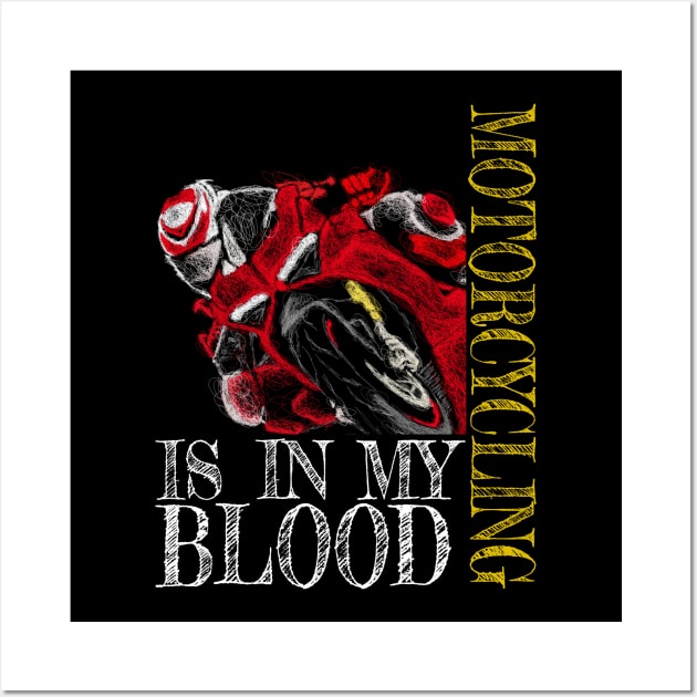 Motorcycling Is In My Blood Wall Art by TwoLinerDesign